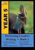 Yr 5 Perfecting Creative Writing Book 1